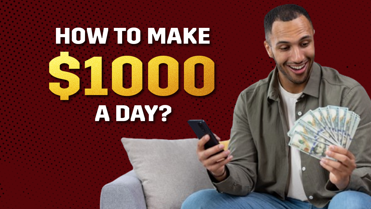 how-to-make-1000-dollars-a-day